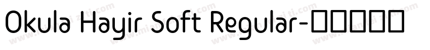 Okula Hayir Soft Regular字体转换